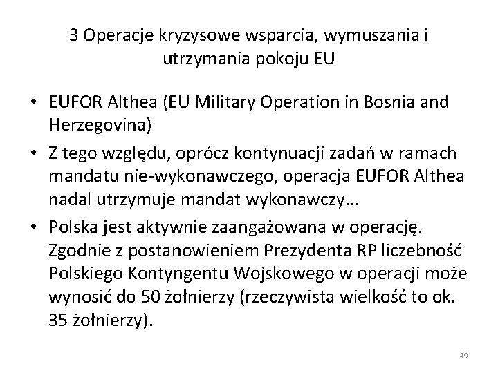 3 Operacje kryzysowe wsparcia, wymuszania i utrzymania pokoju EU • EUFOR Althea (EU Military