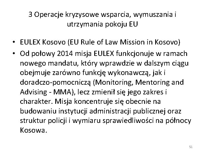 3 Operacje kryzysowe wsparcia, wymuszania i utrzymania pokoju EU • EULEX Kosovo (EU Rule