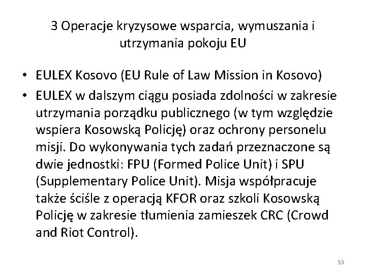 3 Operacje kryzysowe wsparcia, wymuszania i utrzymania pokoju EU • EULEX Kosovo (EU Rule 3 Operacje kryzysowe wsparcia, wymuszania i utrzymania pokoju EU • EULEX Kosovo (EU Rule