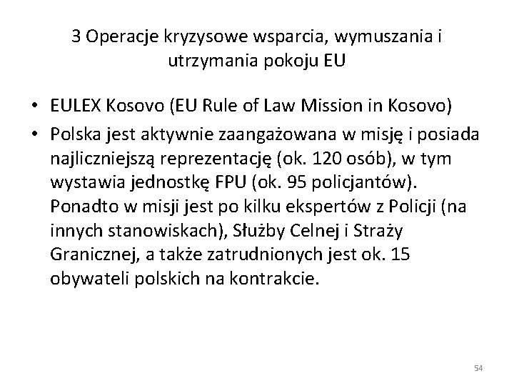 3 Operacje kryzysowe wsparcia, wymuszania i utrzymania pokoju EU • EULEX Kosovo (EU Rule