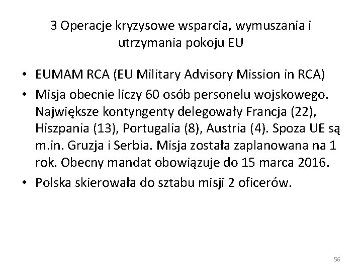 3 Operacje kryzysowe wsparcia, wymuszania i utrzymania pokoju EU • EUMAM RCA (EU Military