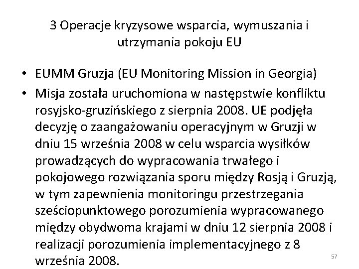 3 Operacje kryzysowe wsparcia, wymuszania i utrzymania pokoju EU • EUMM Gruzja (EU Monitoring