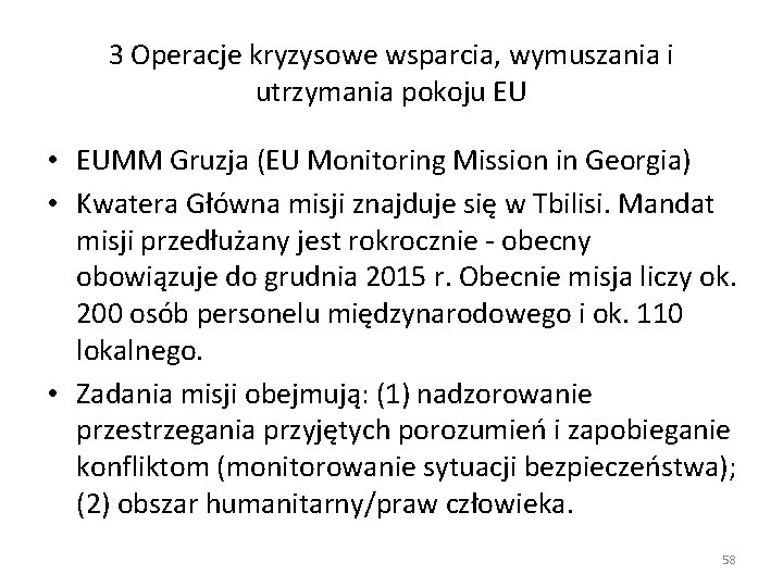 3 Operacje kryzysowe wsparcia, wymuszania i utrzymania pokoju EU • EUMM Gruzja (EU Monitoring