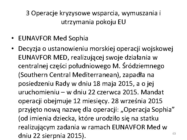 3 Operacje kryzysowe wsparcia, wymuszania i utrzymania pokoju EU • EUNAVFOR Med Sophia •