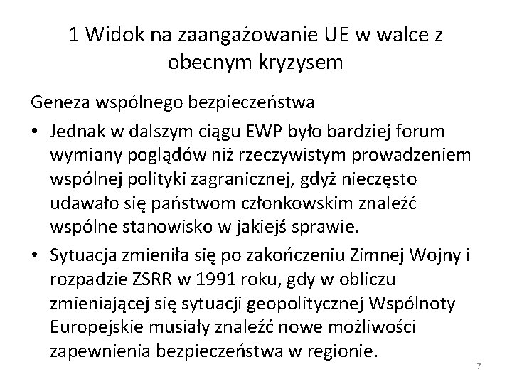 1 Widok na zaangażowanie UE w walce z obecnym kryzysem Geneza wspólnego bezpieczeństwa •