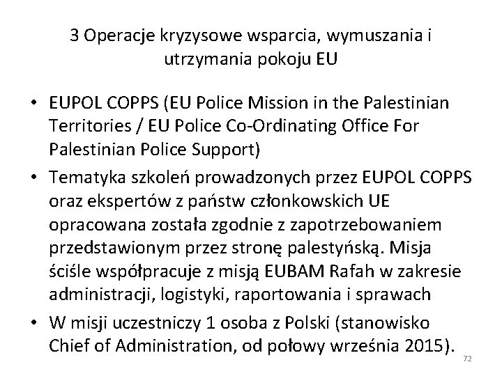 3 Operacje kryzysowe wsparcia, wymuszania i utrzymania pokoju EU • EUPOL COPPS (EU Police