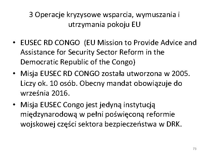 3 Operacje kryzysowe wsparcia, wymuszania i utrzymania pokoju EU • EUSEC RD CONGO (EU