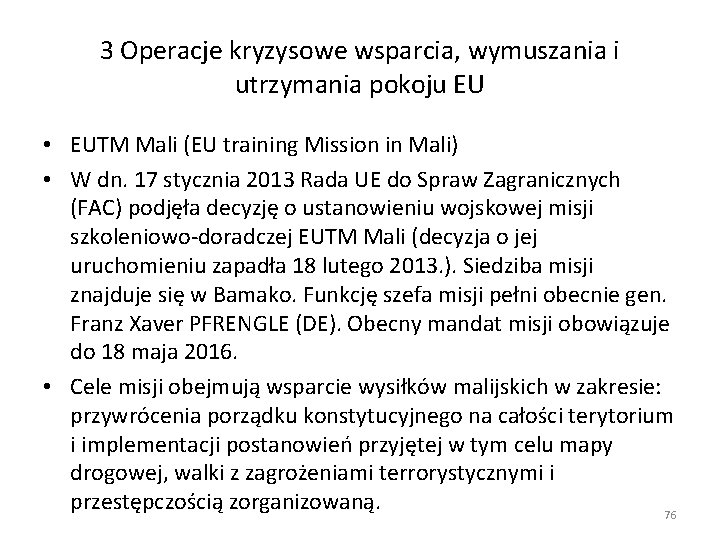 3 Operacje kryzysowe wsparcia, wymuszania i utrzymania pokoju EU • EUTM Mali (EU training 3 Operacje kryzysowe wsparcia, wymuszania i utrzymania pokoju EU • EUTM Mali (EU training