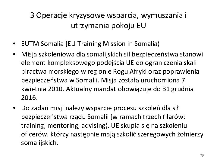 3 Operacje kryzysowe wsparcia, wymuszania i utrzymania pokoju EU • EUTM Somalia (EU Training