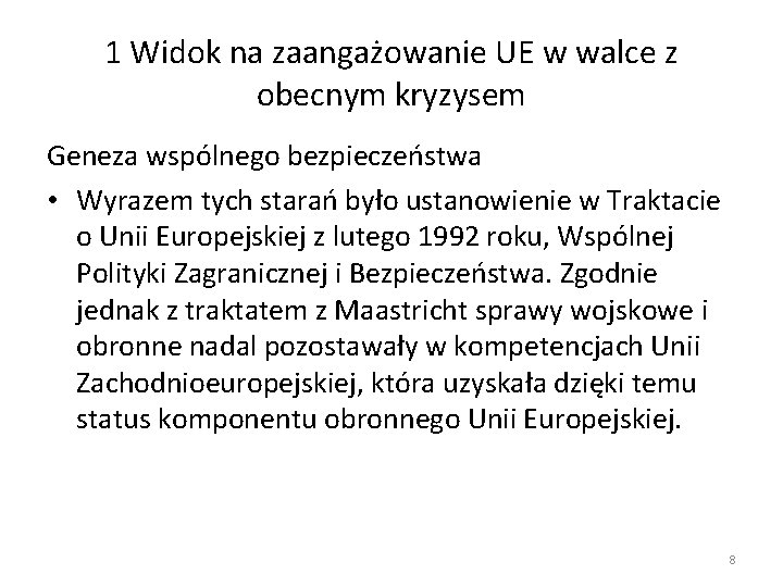 1 Widok na zaangażowanie UE w walce z obecnym kryzysem Geneza wspólnego bezpieczeństwa •