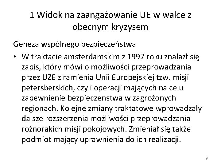 1 Widok na zaangażowanie UE w walce z obecnym kryzysem Geneza wspólnego bezpieczeństwa • 1 Widok na zaangażowanie UE w walce z obecnym kryzysem Geneza wspólnego bezpieczeństwa •