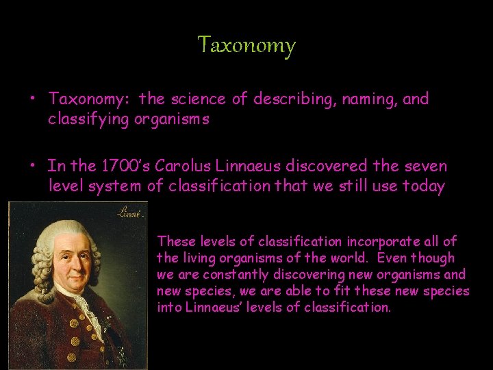 Taxonomy • Taxonomy: the science of describing, naming, and classifying organisms • In the