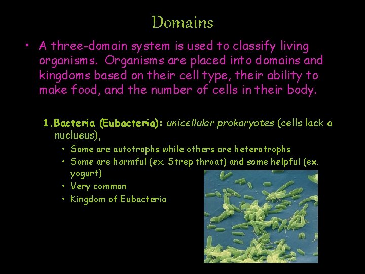 Domains • A three-domain system is used to classify living organisms. Organisms are placed