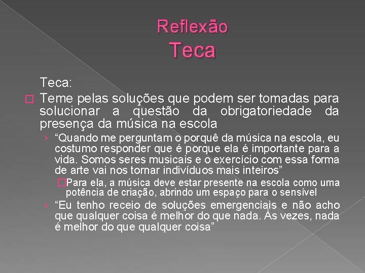 Reflexão Teca: � Teme pelas soluções que podem ser tomadas para solucionar a questão