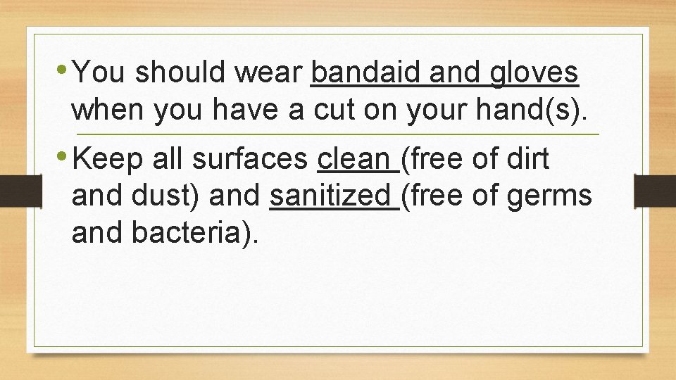  • You should wear bandaid and gloves when you have a cut on