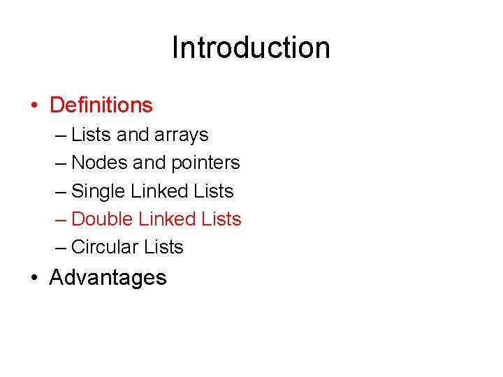 Introduction • Definitions – Lists and arrays – Nodes and pointers – Single Linked