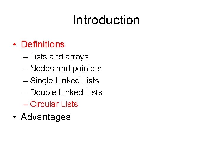 Introduction • Definitions – Lists and arrays – Nodes and pointers – Single Linked