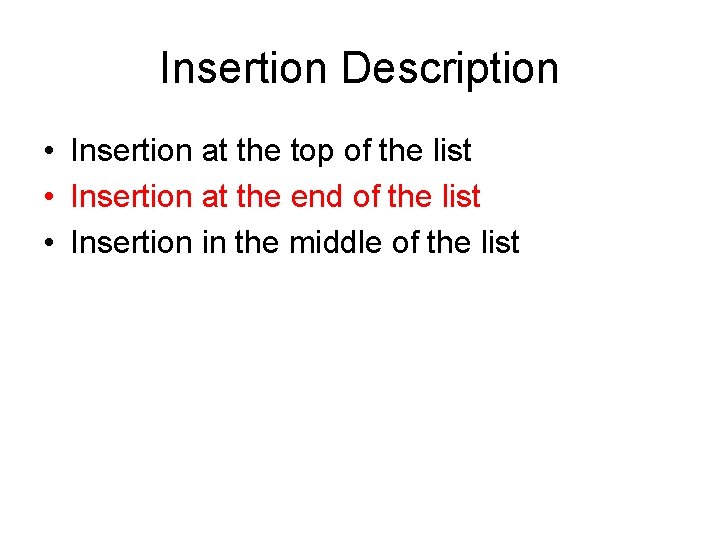 Insertion Description • Insertion at the top of the list • Insertion at the