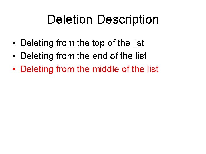 Deletion Description • Deleting from the top of the list • Deleting from the