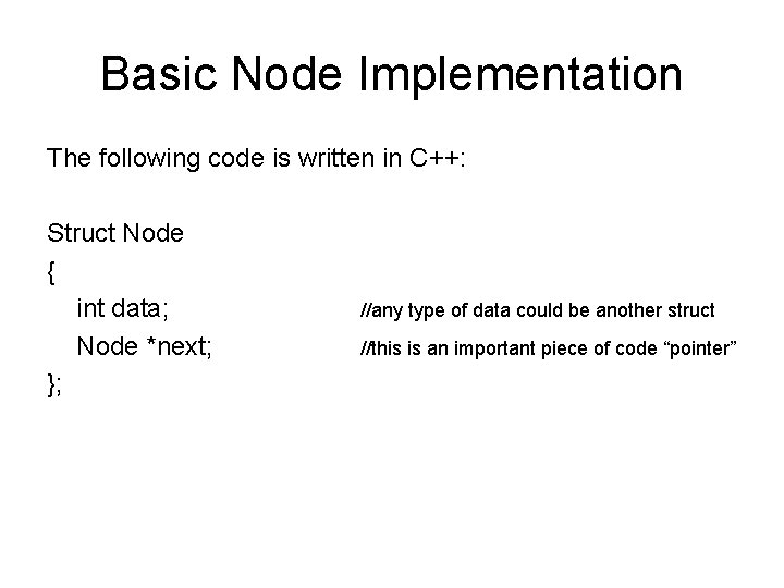 Basic Node Implementation The following code is written in C++: Struct Node { int