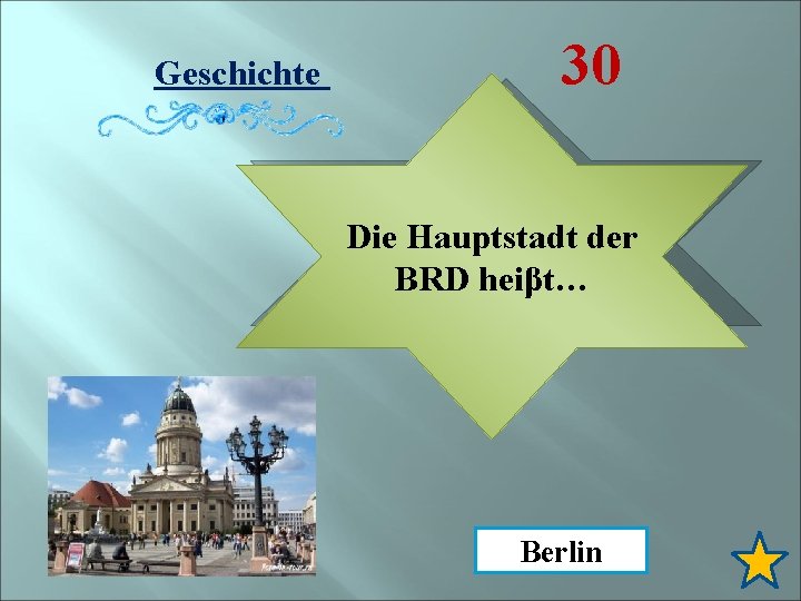 Geschichte 30 Die Hauptstadt der BRD heiβt… Berlin 
