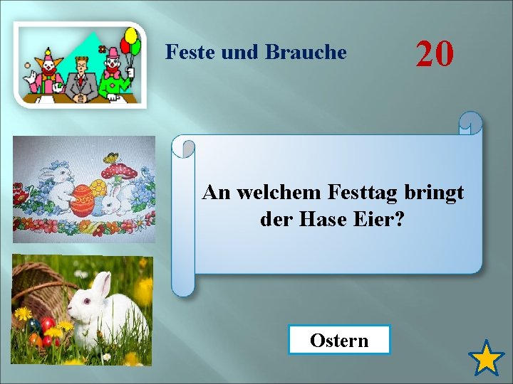 Feste und Brauche 20 An welchem Festtag bringt der Hase Eier? Ostern 