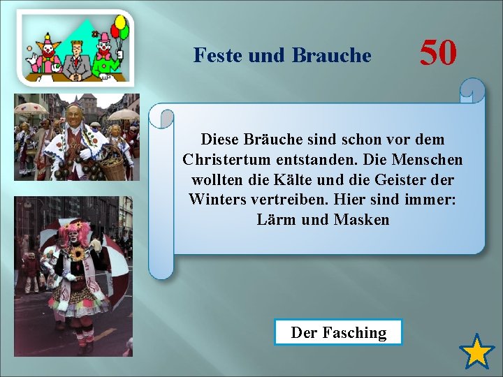 Feste und Brauche 50 Diese Bräuche sind schon vor dem Christertum entstanden. Die Menschen