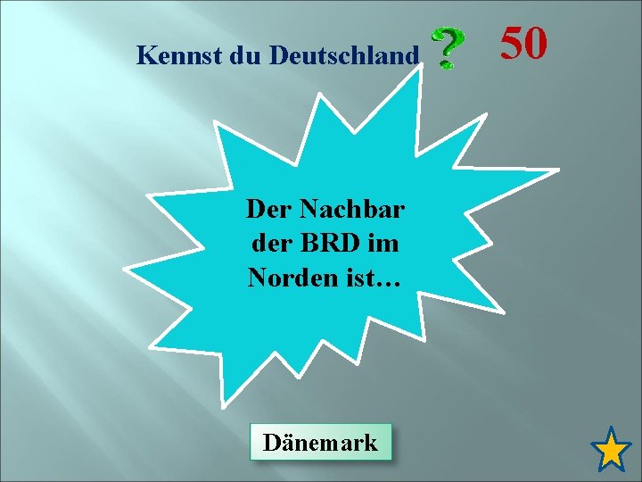 Kennst du Deutschland Der Nachbar der BRD im Norden ist… Dänemark 50 