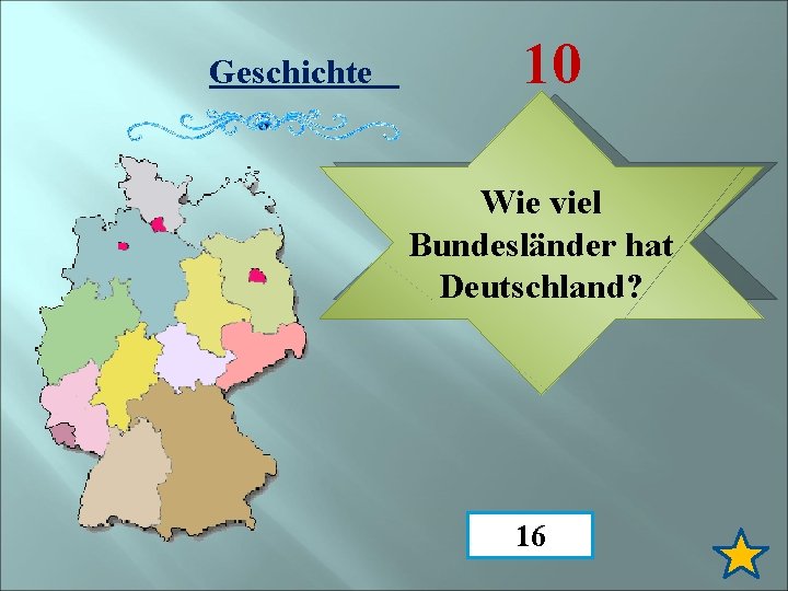 Geschichte 10 Wie viel Bundesländer hat Deutschland? 16 