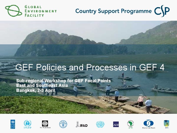 GEF Policies and Processes in GEF 4 Sub-regional Workshop for GEF Focal Points East