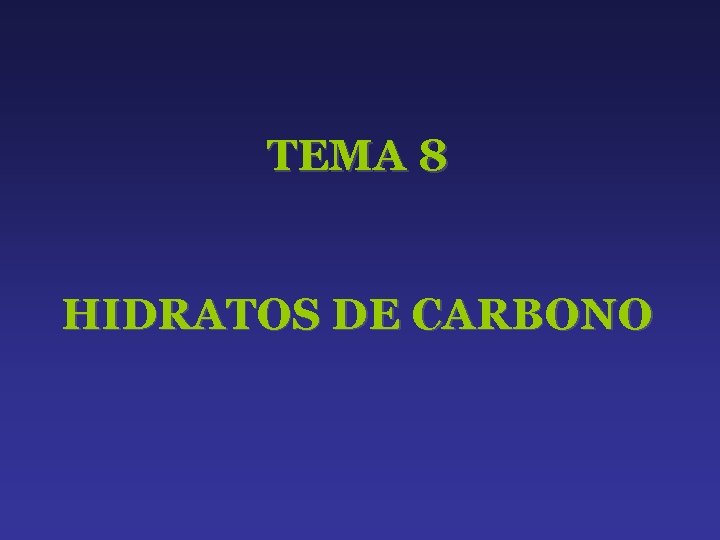 TEMA 8 HIDRATOS DE CARBONO 