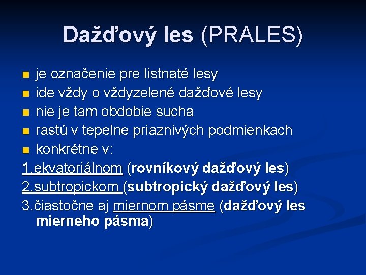 Dažďový les (PRALES) je označenie pre listnaté lesy n ide vždy o vždyzelené dažďové