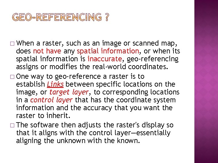 � When a raster, such as an image or scanned map, does not have