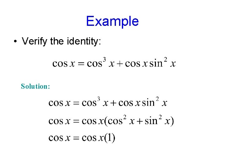 Example • Verify the identity: Solution: 