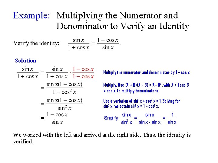 Example: Multiplying the Numerator and Denominator to Verify an Identity Solution Multiply the numerator
