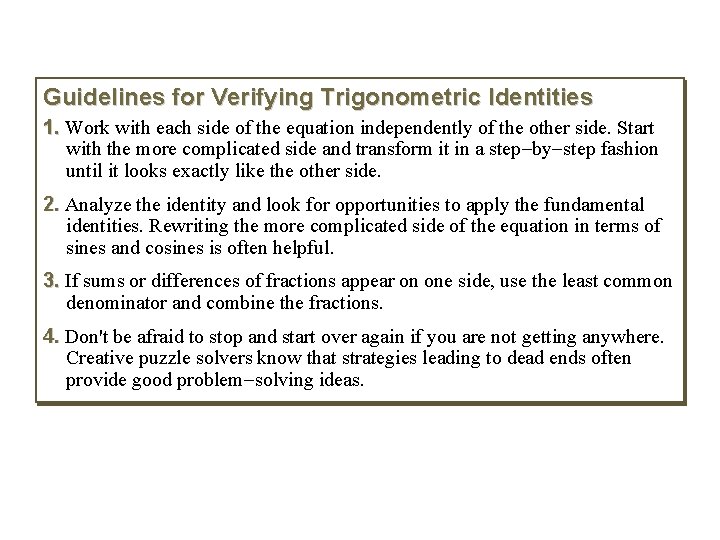 Guidelines for Verifying Trigonometric Identities 1. Work with each side of the equation independently