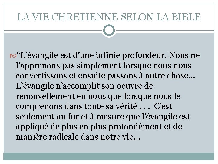 LA VIE CHRETIENNE SELON LA BIBLE “L’évangile est d’une infinie profondeur. Nous ne l’apprenons