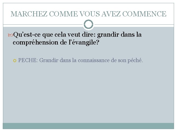 MARCHEZ COMME VOUS AVEZ COMMENCE Qu’est-ce que cela veut dire: grandir dans la compréhension