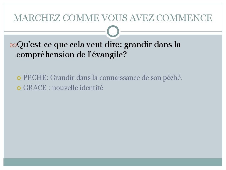 MARCHEZ COMME VOUS AVEZ COMMENCE Qu’est-ce que cela veut dire: grandir dans la compréhension