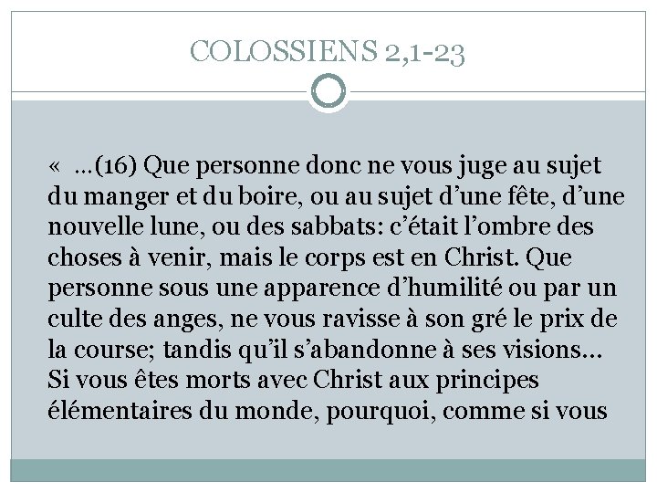 COLOSSIENS 2, 1 -23 « …(16) Que personne donc ne vous juge au sujet