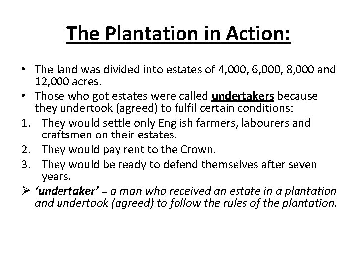 The Plantation in Action: • The land was divided into estates of 4, 000,