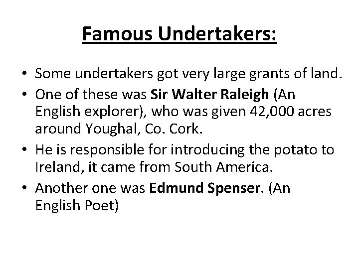 Famous Undertakers: • Some undertakers got very large grants of land. • One of