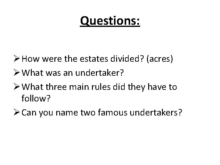 Questions: Ø How were the estates divided? (acres) Ø What was an undertaker? Ø
