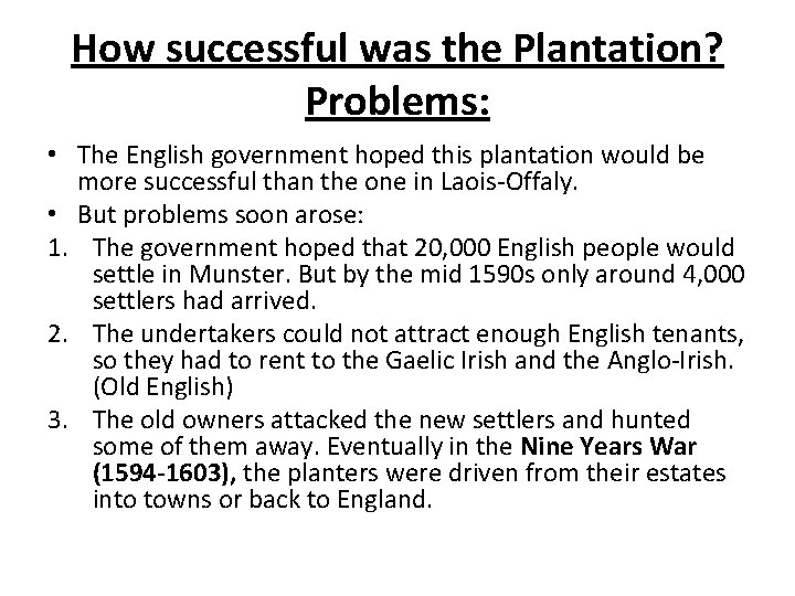 How successful was the Plantation? Problems: • The English government hoped this plantation would