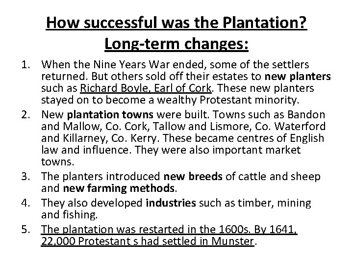 How successful was the Plantation? Long-term changes: 1. When the Nine Years War ended,