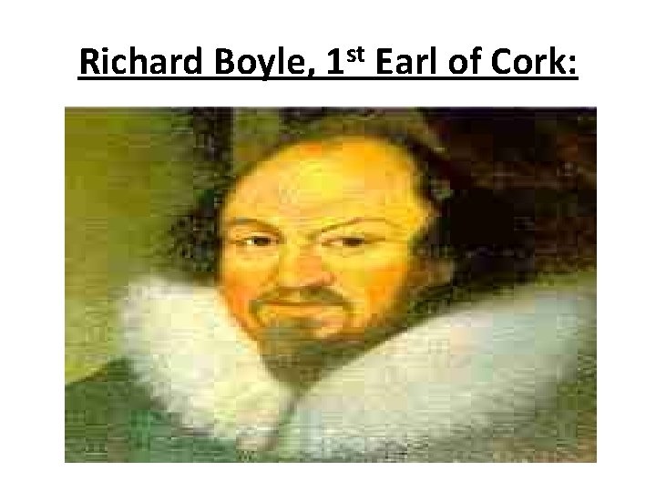 Richard Boyle, 1 st Earl of Cork: 