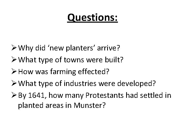 Questions: Ø Why did ‘new planters’ arrive? Ø What type of towns were built?