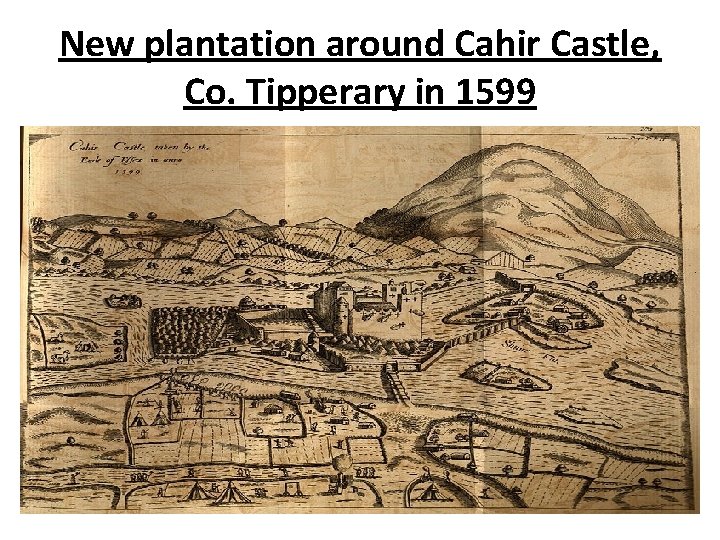 New plantation around Cahir Castle, Co. Tipperary in 1599 