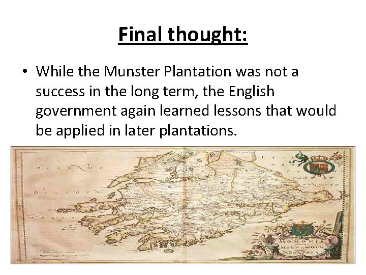 Final thought: • While the Munster Plantation was not a success in the long