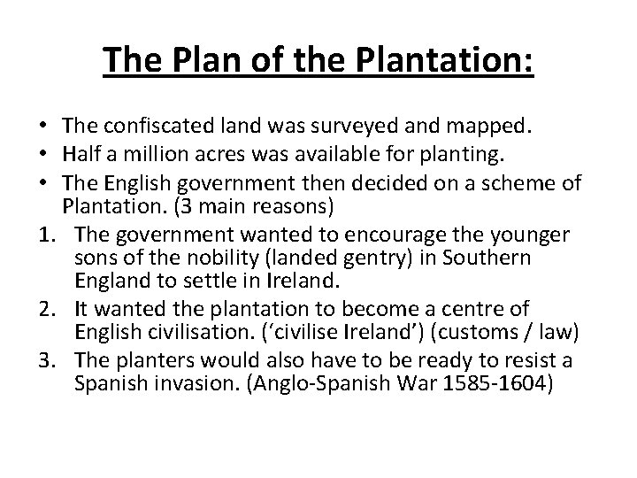 The Plan of the Plantation: • The confiscated land was surveyed and mapped. •